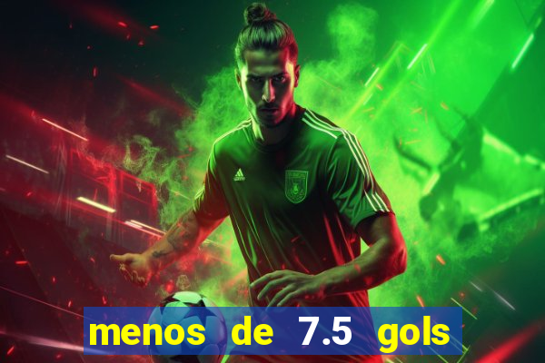 menos de 7.5 gols o que significa